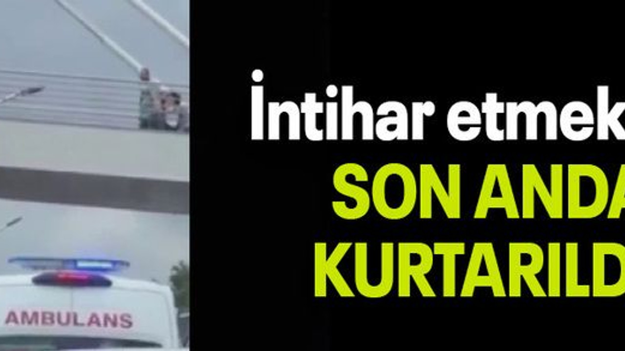 İntihar etmekten SON ANDA KURTARILDI!